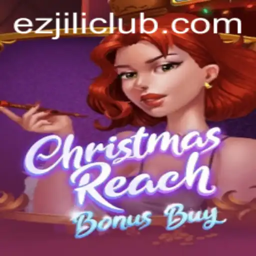 Discover the Magic of ChristmasReachBonusBuy: A Thrilling Adventure with EZJILI CLUB