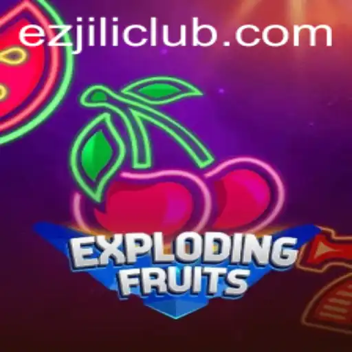 Unveiling ExplodingFruits: A Thrilling Adventure with EZJILI CLUB