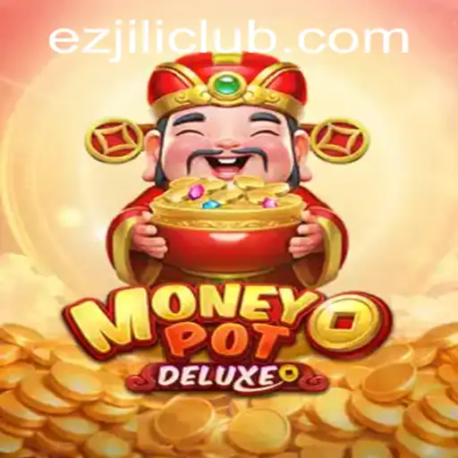 Exploring the World of MoneyPotDELUXE at EZJILI CLUB